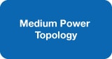 Learn More About Medium Power Topology